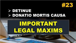 Understanding Important Legal Maxims Detinue amp Donatio Mortis Causa [upl. by Samira618]