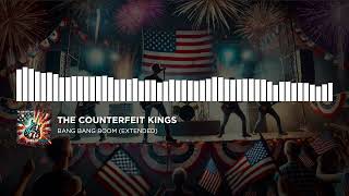 The Counterfeit Kings  Bang Bang Boom Extended [upl. by Heigho441]