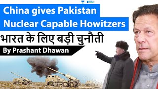 China gives Pakistan Nuclear Capable Howitzers  Nuclear Shelling on India Pakistan Border [upl. by Donnie466]