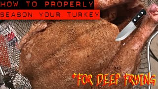 How to Properly Season Your Turkey For Deep Frying [upl. by Nas814]