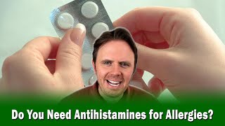 Do You Need Antihistamines for Allergies [upl. by Oliver]