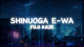 Fujii Kaze  Shinunoga EWa Lyrics  Reverb [upl. by Aivul622]