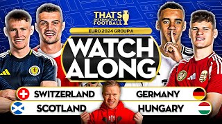 SCOTLAND vs HUNGARY amp SWITZERLAND vs GERMANY EURO 2024 Double Watchalong Mark GOLDBRIDGE LIVE [upl. by Blossom]