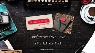 Writers Chat  Conferences We Love [upl. by Daveen]