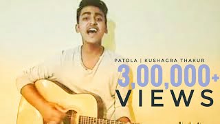 Patola 🔥  Guru RandhawaCover By Kushagra Thakur TheMusicMakersThe Music MakerAcoustics [upl. by Caron431]