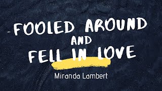 Miranda Lambert  Fooled Around and Fell in Love Lyrics feat Maren MorrisAshley McBryde amp 3 more [upl. by Pleasant]