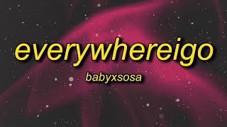 BABYXSOSA  EVERYWHEREIGO TikTok Remix Lyrics  everywhere i go they all know my name [upl. by Cottrell]