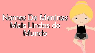 OS NOMES DE MENINAS MAIS LINDOS DO MUNDO  DEL SANTOS [upl. by Aihsenor255]