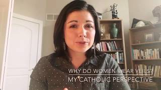 Why Do Women Wear Veils  My Catholic Perspective [upl. by Osber]