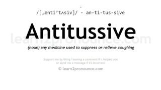 Pronunciation of Antitussive  Definition of Antitussive [upl. by Enaujed]