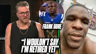 Frank Gore Tells Pat McAfee quotI Wouldnt Say Im Retiredquot From The NFL [upl. by Lisetta586]