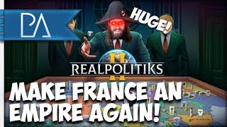 MAKE FRANCE AN EMPIRE AGAIN  REALPOLITIKS 2 Early Access [upl. by Cotsen207]