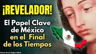 Por qué México es Clave en el Plan Divino para el Final de los Tiempos ¡Te vas a sorprender [upl. by Lerraj954]