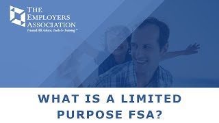 What is a Limited Purpose FSA  The Employers Association [upl. by Noleta]