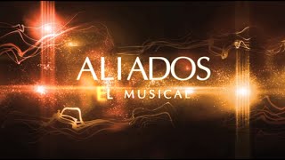 AliadosTv  Aliados El Musical [upl. by Macpherson]