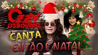 E se Ozzy Osbourne cantasse Então é Natal [upl. by Jaret]