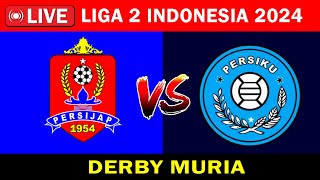 LIVE PERSIJAP VS PERSIKU  DERBY MURIA  PEGADAIAN LIGA 2 2024 [upl. by Anail]