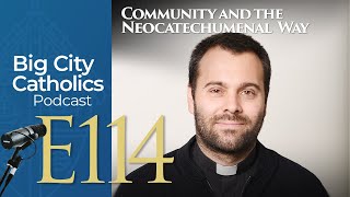 Episode 114  Community and the Neocatechumenal Way [upl. by Gnivri]