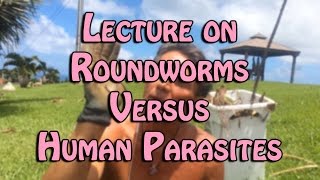 Lecture on Roundworms Versus Human Parasites  Dr Robert Cassar [upl. by Anastasius]