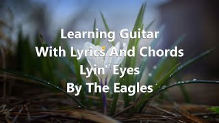 Lyin Eyes by The Eagles  Lyrics In Chords [upl. by Diskin632]