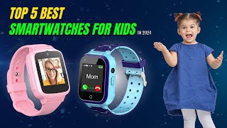 Top 5 Best Smartwatches for Kids in 2024 SmartwatchesForKids BestKidsSmartwatches [upl. by Proudman]