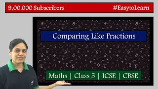 Comparing Like Fractions  Class 5  CBSE  NCERT  ICSE [upl. by Jankell]