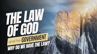 The Law of God and His Government  Should we still keep the Law [upl. by Ahsenom]