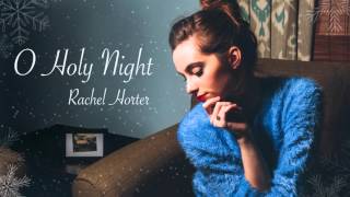 O Holy Night  Rachel Horter [upl. by Ggerc]