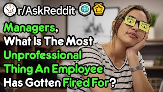 Unprofessional Actions That Will Get You Fired rAskReddit [upl. by Naejeillib267]