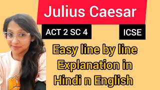 Julius Caesar ACT 2 SC 4 Easy Explanation in Hindi n English ICSE  english juliuscaesar act 2 [upl. by Rocco]