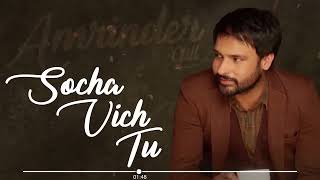 Socha Vich Tu  Full SONG  Amrinder Gill  Latest New Punjabi Songs 2024  Music Reel [upl. by Ossy]