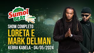 LORETA E MARK DELMAN  SHOW COMPLETO  SUMOL BEAT 2024 04052024 [upl. by Arretal549]