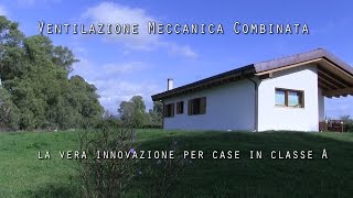 Ventilazione Meccanica Combinata  La vera innovazione per case in classe A [upl. by Aralk]