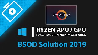 Ryzen APU  GPU PAGEFAULT IN NONPAGED AREA BSOD  Atikmdagsys on Windows 10 Solution 2019 [upl. by Akinna]