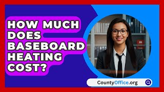 How Much Does Baseboard Heating Cost  CountyOfficeorg [upl. by Aicatsan]