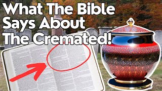 Will Jesus RAISE The CREMATED Heres what the BIBLE SAYS [upl. by Nirej577]