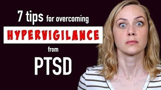 7 Tips to Stop Hypervigilance from PTSD [upl. by Hgielar]