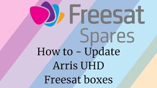 How to Update the software  firmware on Arris UHD 4x Freesat Boxes  via Satellite Manual Method [upl. by Ursas]