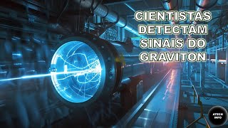 CIENTISTAS DETECTAM SINAIS DO GRAVITON [upl. by Amata]