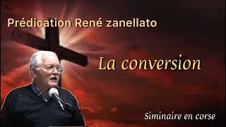 Prédication  rené zanellato  la conversion  siminaire en corse 12  10  2024 [upl. by Marice]