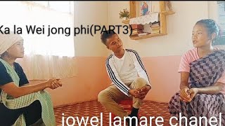 Ka la Wei jong phipart3khasi serial [upl. by Attenehs481]