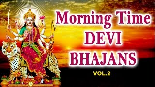 Morning Time Devi Bhajans Vol2 By Narendra Chanchal Hariharan Anuradha Paudwal I Audio Juke Box [upl. by Hervey]