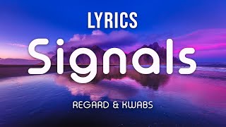 Signals  Regard amp Kwabs  Lyrics   1 Hour Version [upl. by Eniladam]