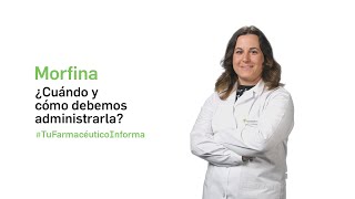 Morfina ¿Cuándo y como debemos administrarla  Tu Farmacéutico Informa [upl. by Ynnhoj]