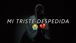 MI TRISTE DESPEDIDA💔😣 EL RAP MAS TRISTE PARA LLORAR💔 Fer Angell [upl. by Enileuqaj]