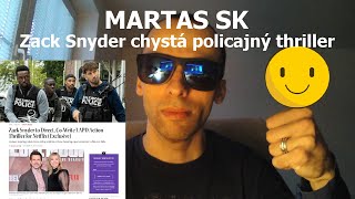 MARTAS SK  Zack Snyder chystá policajný thriller pro Netflix [upl. by Hortensa]