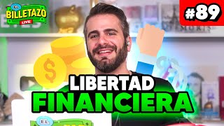 La GUÍA DEFINITIVA para conseguir la Libertad Financiera  El Billetazo 89 [upl. by Eelyk]