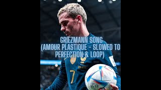 antoine griezmann Amour Plastique  slowed to perfection amp loop [upl. by Faro]