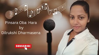 Pinsara Oba Hara  පින්සර ඔබ හැර  Dilrukshi Dharmasena 🎙 Dilus Songs [upl. by Ocsirf]