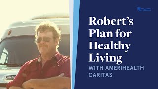 Robert’s Plan for Healthy Living with AmeriHealth Caritas [upl. by Mansfield]